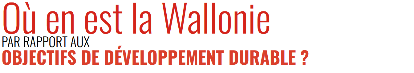 Où en est la Wallonie par rapport aux objectifs de développement durable